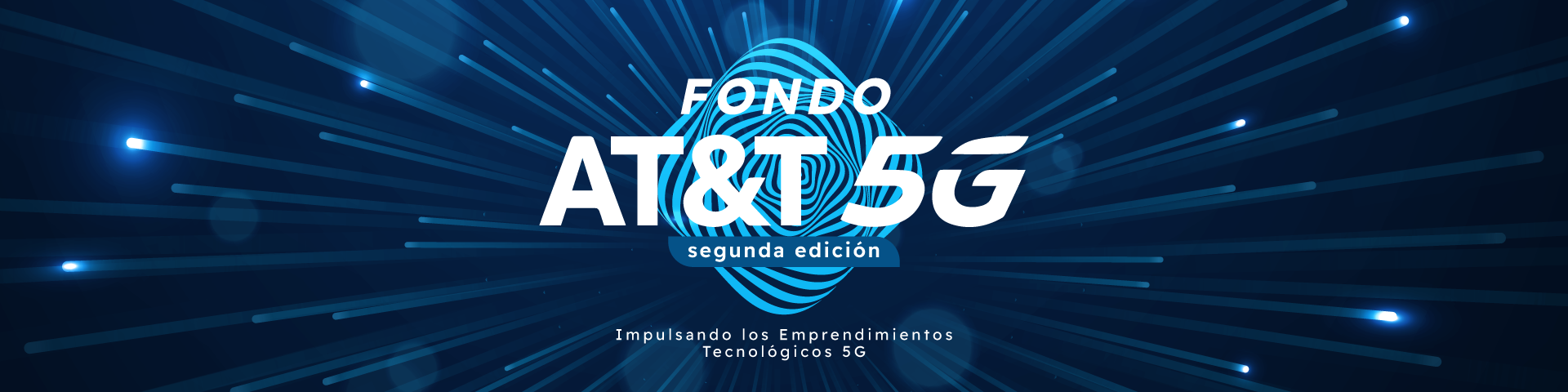 Fondo AT&T segunda edición. Impulsando los emprendimientos tecnológicos 5G.